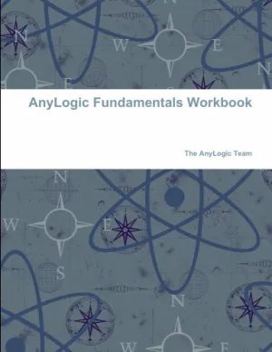 AnyLogic Fundamentals Workbook