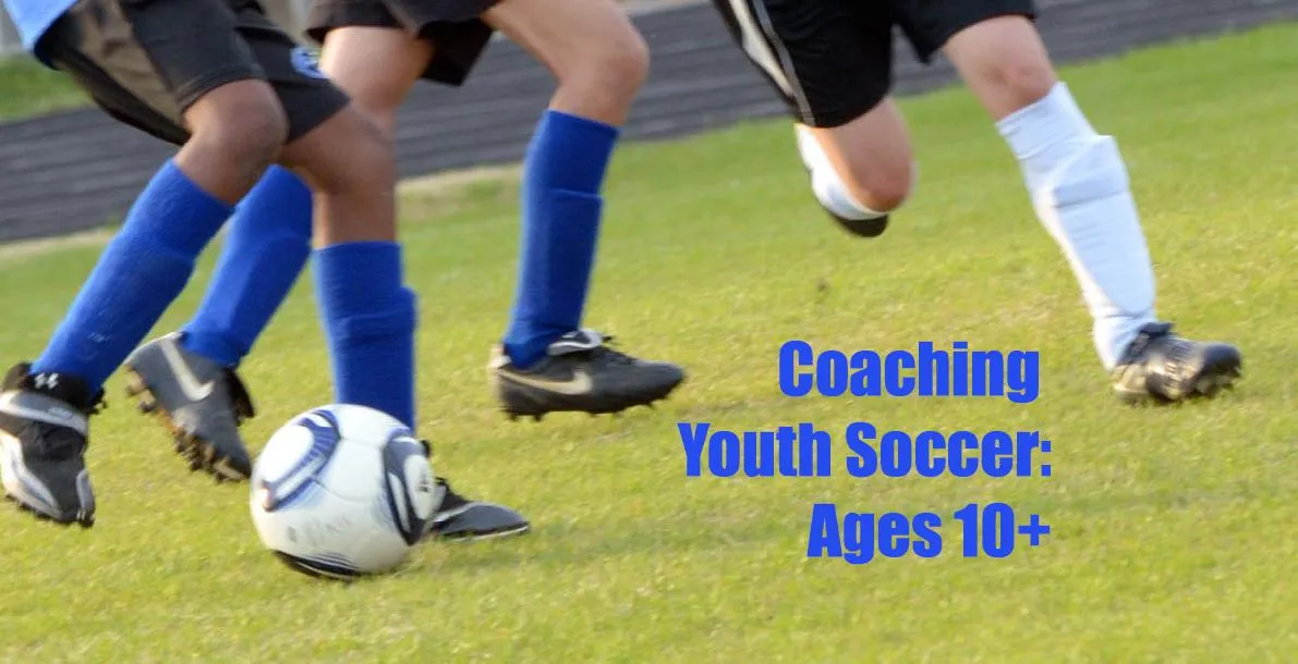 Coaching Youth Soccer: Ages 10 and Up