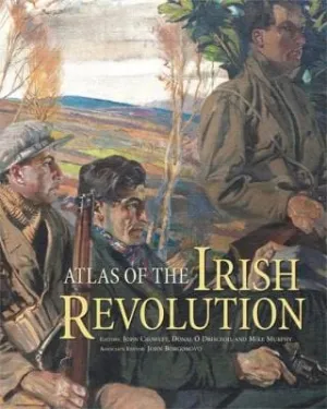 John Crowley: Atlas of the Irish Revolution [2017] hardback