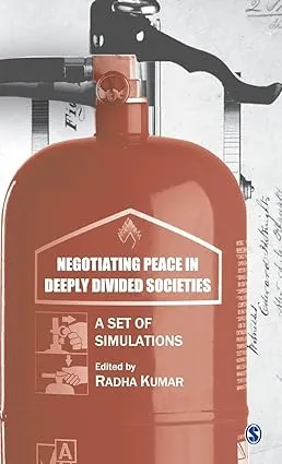 NEGOTIATING PEACE IN DEEPLY DIVIDED SOCIETIES : A SET OF SIMULATIONS BY RADHA KUMAR (HARDCOVER)